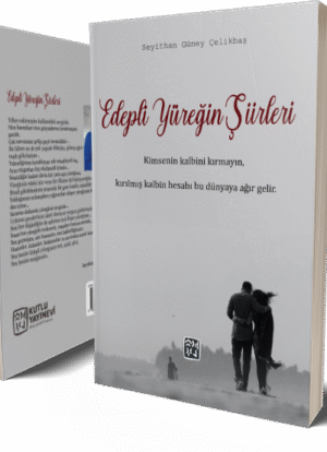Edepli Yüreğin Şiirleri - Seyithan Güney Çelikbaş