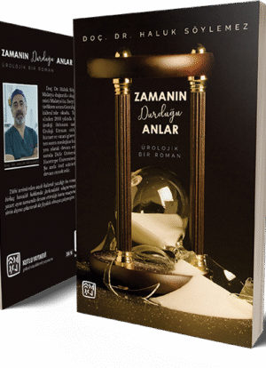 Zamanın Durduğu Anlar - Bir Ürolojik Roman - Doç. Dr. Haluk Söylemez