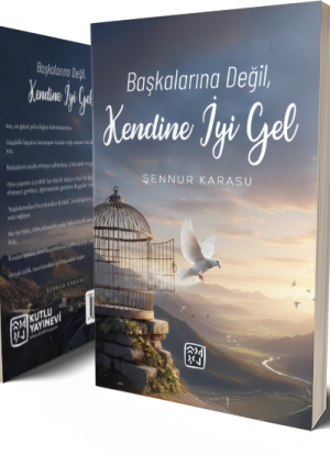 Başkalarına Değil, Kendine İyi Gel - Şennur Karasu